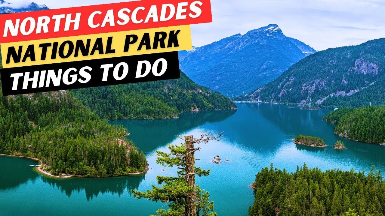 20 TOP Things To Do In North Cascades National Park | North Cascades Travel Guide