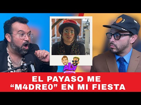 El payaso me M4DRE0 en mi fiesta- ALV