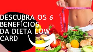 6 Benefícios da Dieta LOW CARB dieta para emagrecer rápido