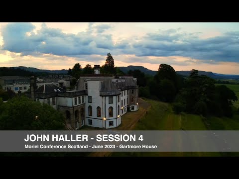 Moriel Scottish Conference June 2023 Session 4 John Haller