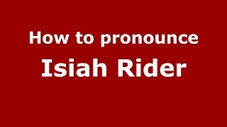 How to pronounce Isiah Rider
