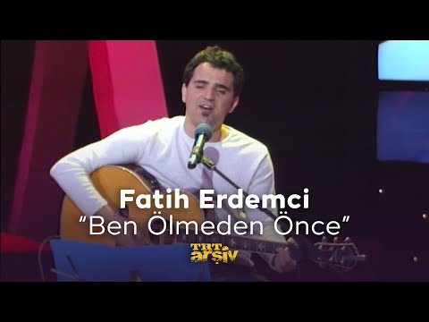 Fatih Erdemci - Ben Ölmeden Önce (2000) | TRT Arşiv