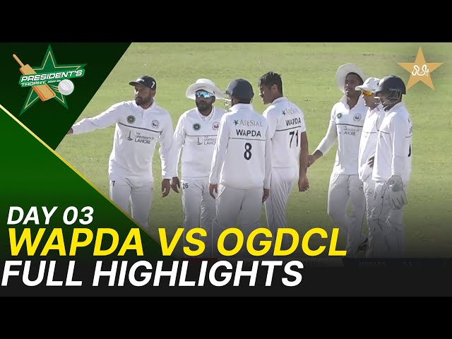 Full Highlights | Wapda vs OGDCL | President Trophy | 2025-26 | Day 3 | PCB | M2Y1S Full Highlights | Wapda vs OGDCL | President Trophy | 2025-26 | Day 3 | PCB | M2Y1S