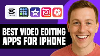 Best Video Editing Apps For iPhone 2026