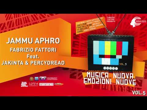 JAMMU APHRO - FABRIZIO FATTORI Feat. JAKINTA & PERCYDREAD - MUSICA NUOVA EMOZIONI NUOVE Vol. 5