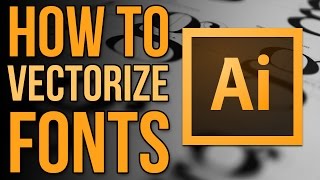 How to Vectorize Fonts the Easy Way | Adobe Illustrator CC Tutorial