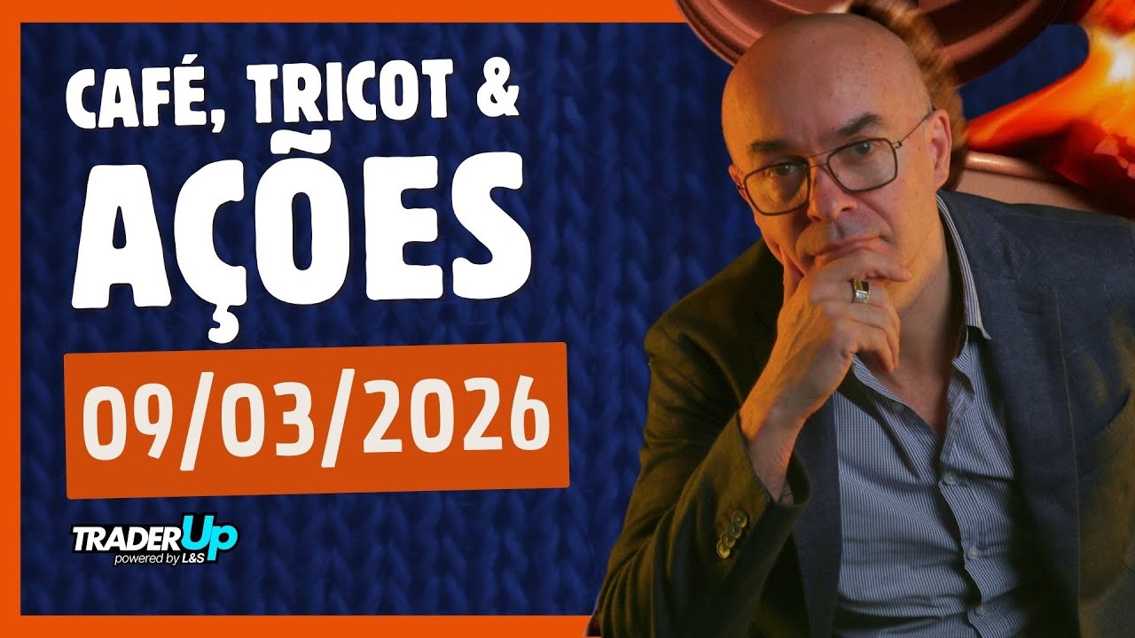 Café, Tricot e Ações 09/03/2026