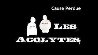 Les Acolytes - Cause Perdue