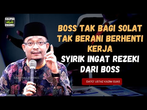 DATO USTAZ KAZIM ELIAS - TAKUT TAK MAKAN BILA BERHENTI KERJA SEBAB TAK BOLEH SOLAT