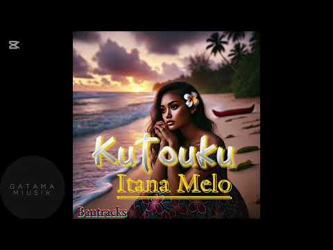 Kutouku- Itana Melo