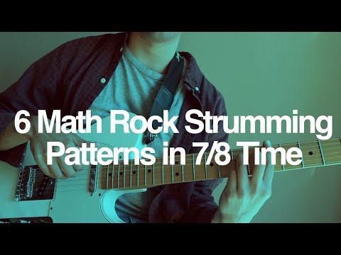 Six Math Rock, Emo, And Post Rock Strumming Patterns in 7/8 Time