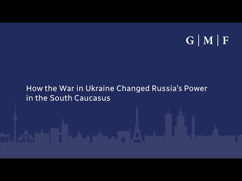 How the War in Ukraine Changed Russia’s Power in the South Caucasus