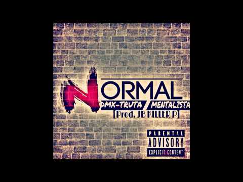 NORMAL -  DMX TRUTA & MENTALIST Prod  Jay B mba Killer P