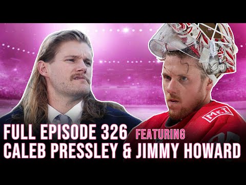 Jimmy Howard + Caleb Pressley FULL EPISODE - Spittin' Chiclets 326
