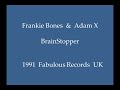 Frankie Bones & Adam X - BrainStopper
