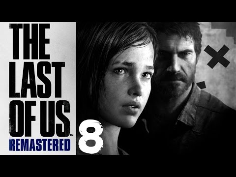 The Last of Us Remastered Walkthrough Part 8 [PS4][1080p] X_x