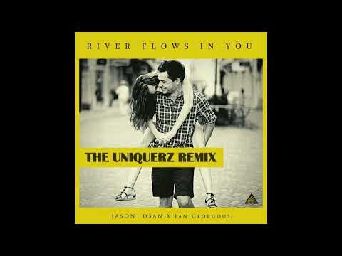 Jason D3an x Ian Georgous -River Flows in You 2022 (The Uniquerz Remix)