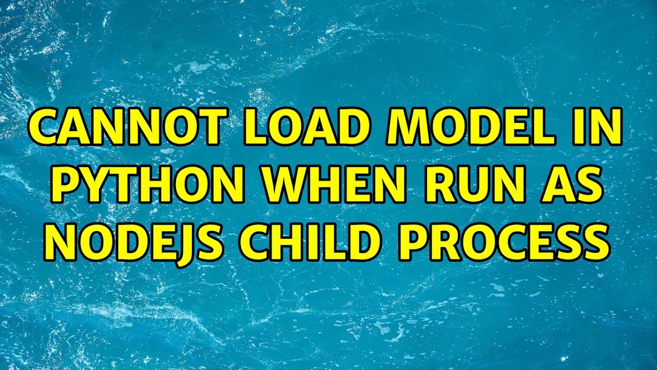 Cannot load model in python when run as NodeJs child process