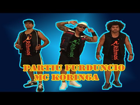 Partiu Furdúncio - Mc Koringa ( Ritmos Fit. Coreografia )