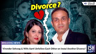 Virender Sehwag and Wife Aarti Unfollow Each Other on Insta! Another Divorce?