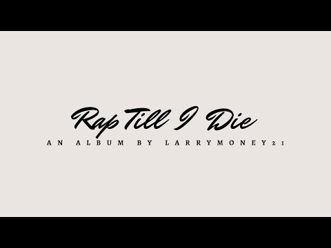 Larrymoney21 - ‘Rap Till I Die’ (Official Album Trailer)
