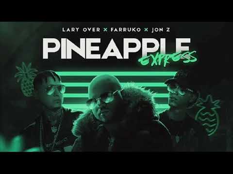 Lary Over Ft. Farruko Y Jon Z - Pineapple Express