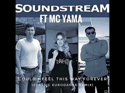 Soundstream ft MC Yama & Kate Lesing - Could I Feel This Way Forever (Classic Eurodance Remix)