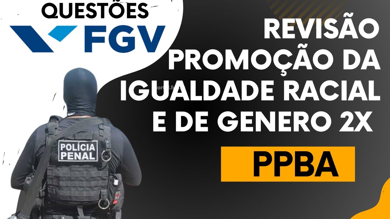 Revisão com questões/PPBA/Promoção da igualdade racial e de gênero-Prof.Muniz