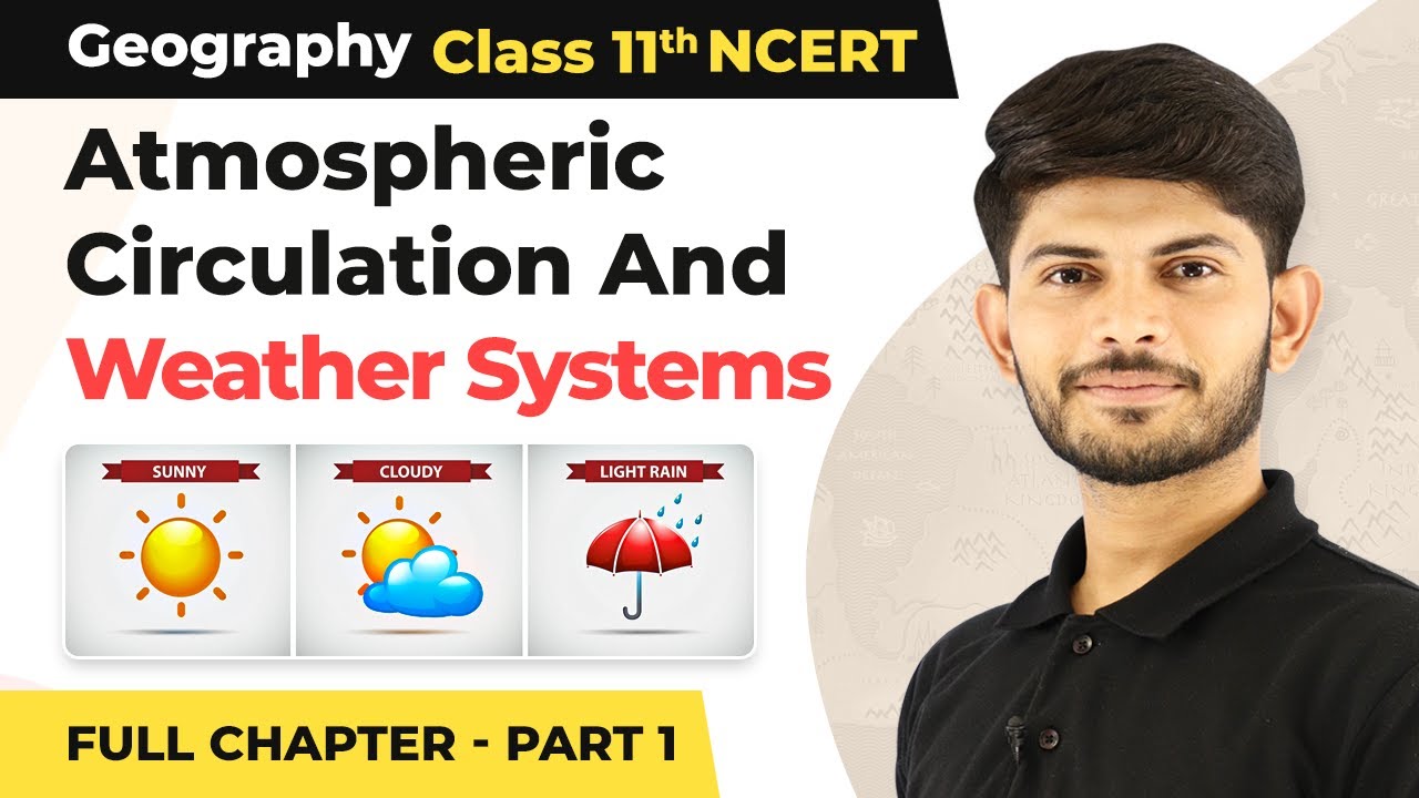 Atmospheric Circulation and Weather Systems Full Chapter Explanation (Part 1) | Class 11 Geography