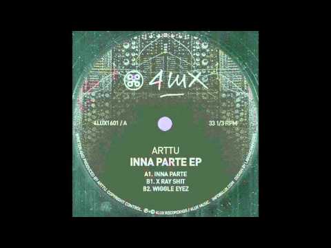 ARTTU - INNA PARTE (4LUX RECORDINGS)