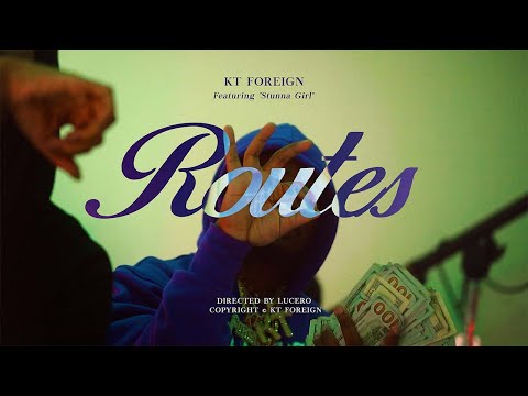 KT Foreign "Routes" ft. Stunna Girl (Official Music Video)