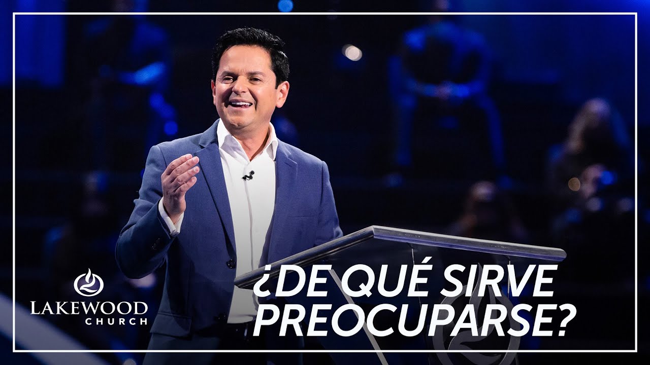 Danilo Montero | ¿De qué sirve preocuparse? | Iglesia Lakewood