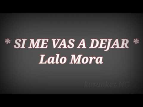 Si Me Vas A Dejar - Lalo Mora