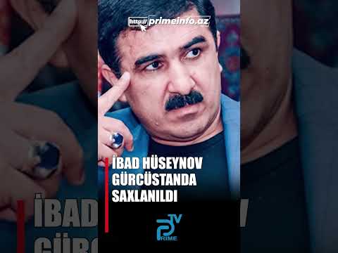 İbad Hüseynov Gürcüstanda SAXLANILDI