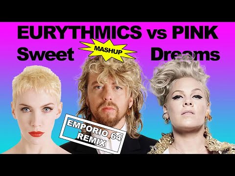 Eurythmics - Sweet Dreams vs Pink - Get The Party Started (Emporio 64 Mashup)