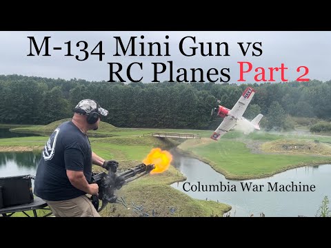 M-134 Mini Gun vs RC Planes Part 2       Columbia War Machine