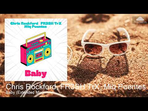 CR+FT+MF-B Chris Rockford, FR3SH TrX, Miq Puentes  - Baby (Extended Mix) [House]