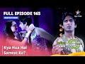 Full Episode 165 Miley Jab Hum Tum Kya Hua Hai Samrat Ko Starbharat