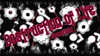 (Back into it!) Geometry Dash Speedbuild - Destruction of Life Logo