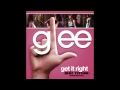 Glee Cast - Get It Right (male version) 