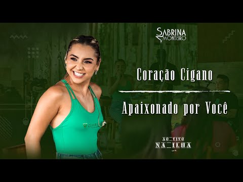Sabrina Monteiro - Coração Cigano / Apaixonado Por Você - Ao Vivo na Ilha 50%