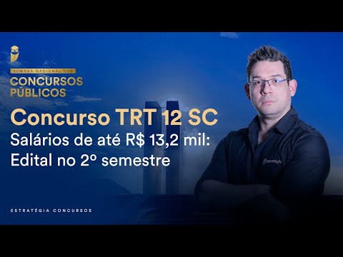 TRT 12 SC Competition - Salaries of up to R$13.2 thousand: Notice in the 2nd semester - National ...