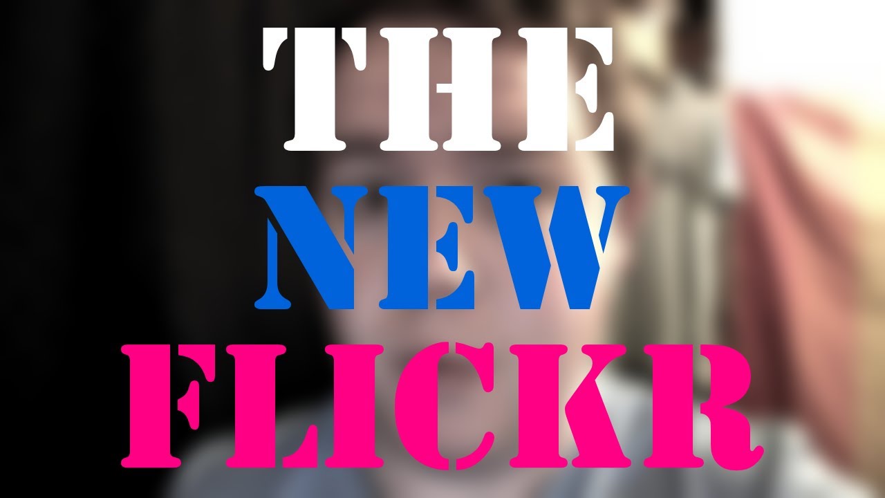 The New Flickr