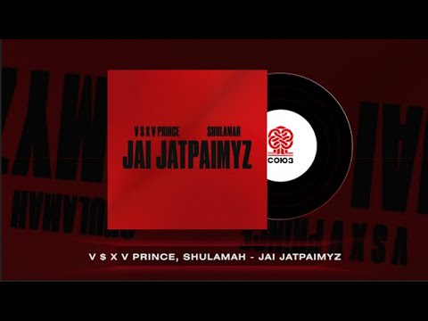 V $ X V PRiNCE, Shulamah - Jai Jatpaimyz (2024)