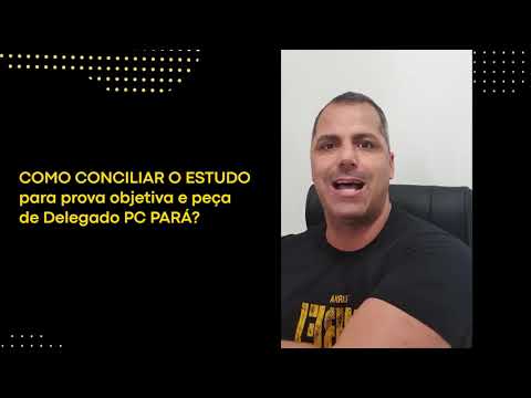 Como conciliar Prova Objetiva e PEÇA ? PC PARÁ
