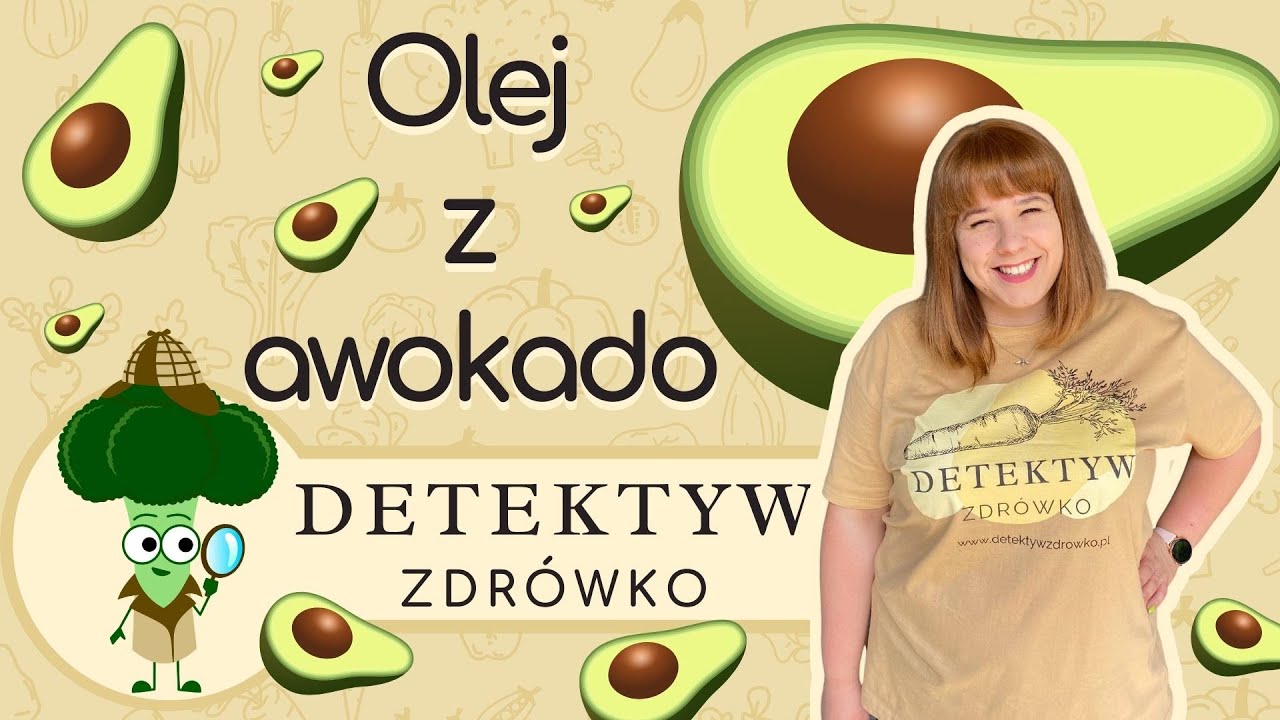 Olej z awokado - wszystko co musisz o nim wiedzieć - DETEKTYW ZDRÓWKO odc. 13