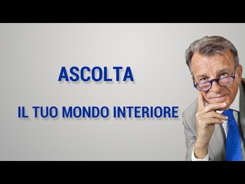 Ascolta il tuo mondo interiore