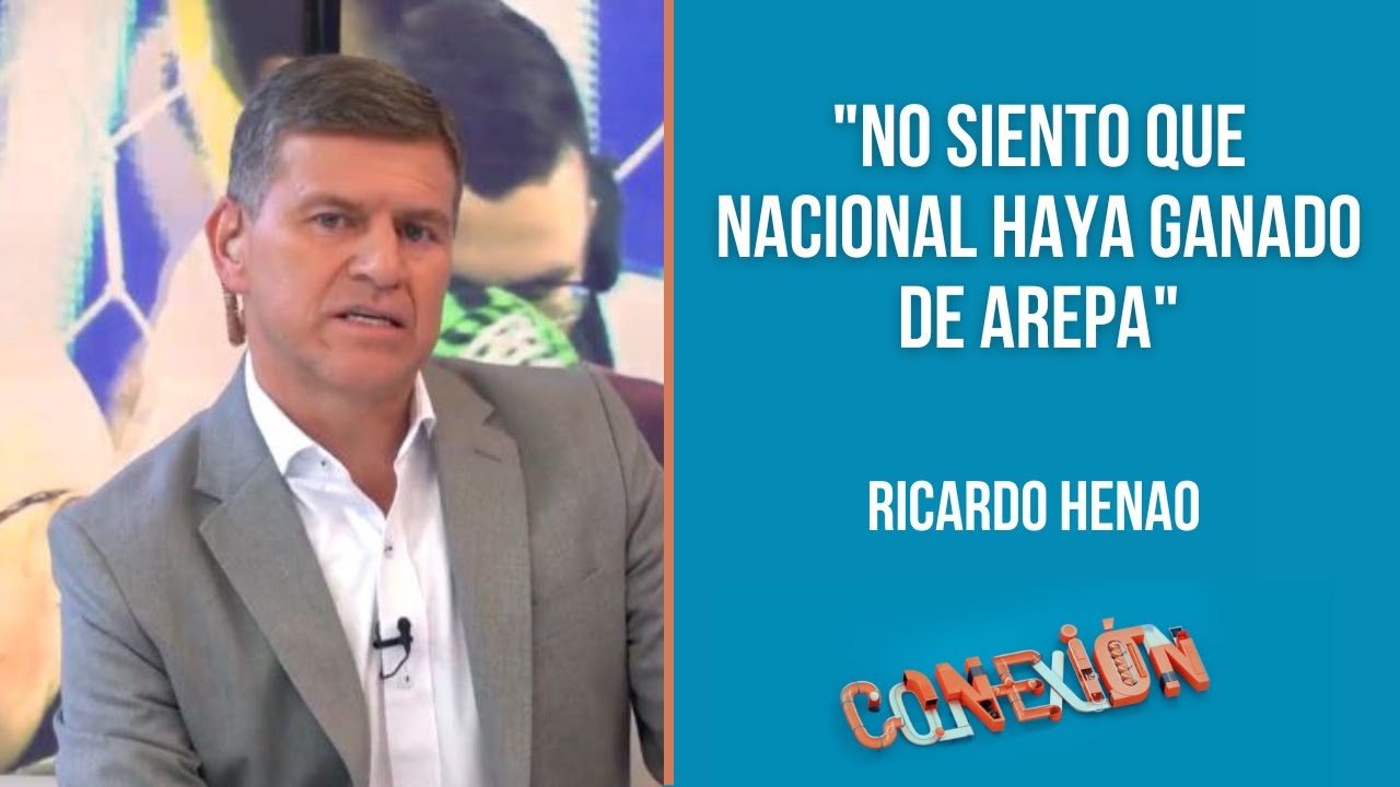Dicen que Nacional ganó de arepa, pero a la suerte hay que ayudarle con trabajo Ricardo Henao