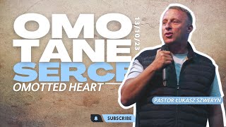 OMOTANE SERCE // Omotted heart // PASTOR ŁUKASZ SZWERYN