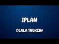 Dlala Thukzin - Iplan (lyrics) ft Zaba & Sykes